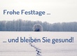 Frohe Festtage und bleiben Sie gesund!